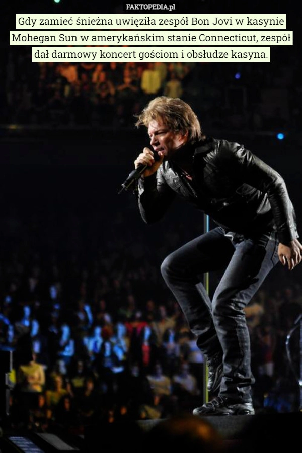 
    Gdy zamieć śnieżna uwięziła zespół Bon Jovi w kasynie Mohegan Sun w amerykańskim