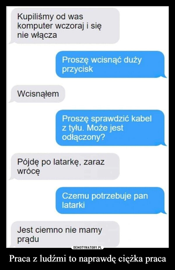 
    Praca z ludźmi to naprawdę ciężka praca