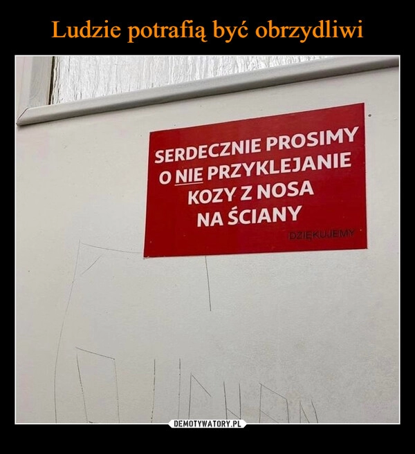 
    Ludzie potrafią być obrzydliwi