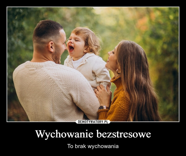 
    Wychowanie bezstresowe