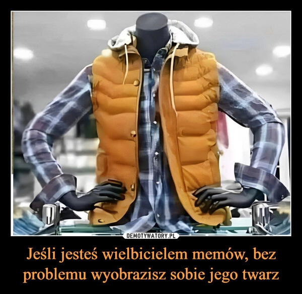 
    Jeśli jesteś wielbicielem memów, bez problemu wyobrazisz sobie jego twarz