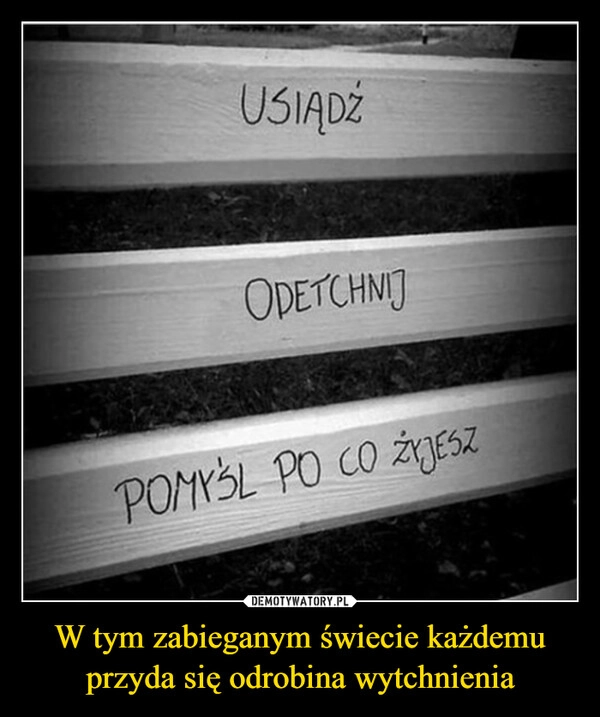 
    W tym zabieganym świecie każdemu przyda się odrobina wytchnienia