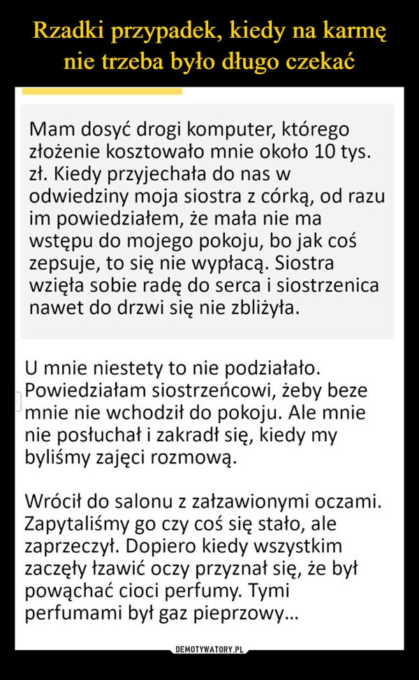 
    Rzadki przypadek, kiedy na karmę nie trzeba było długo czekać