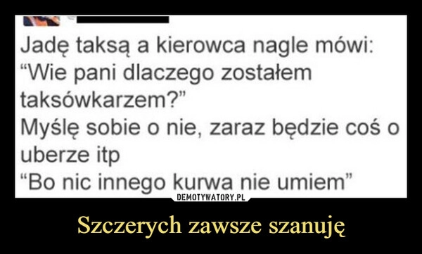 
    Szczerych zawsze szanuję