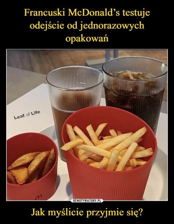 
    Francuski McDonald’s testuje odejście od jednorazowych opakowań Jak myślicie przyjmie się?