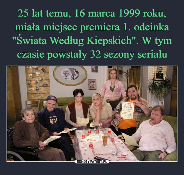 
    25 lat temu, 16 marca 1999 roku, miała miejsce premiera 1. odcinka "Świata Według Kiepskich". W tym czasie powstały 32 sezony serialu