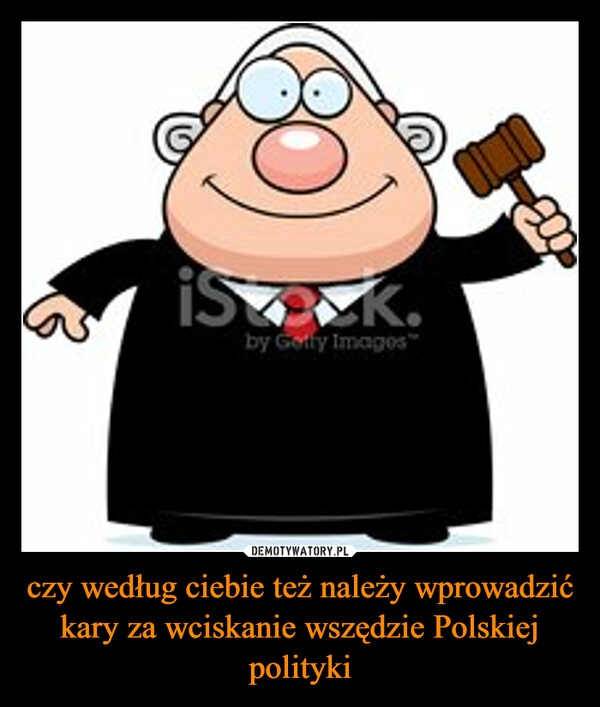 
    czy według ciebie też należy wprowadzić kary za wciskanie wszędzie Polskiej polityki