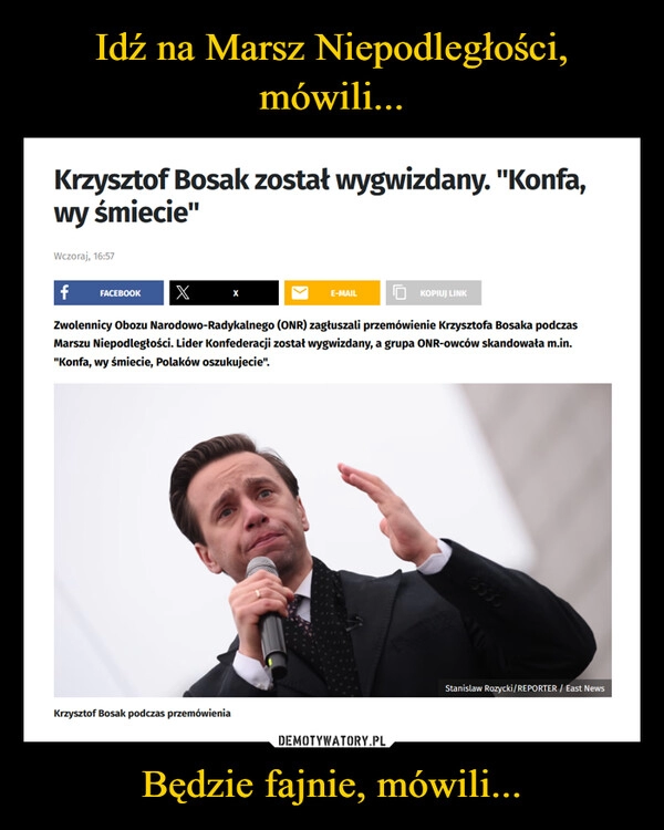 
    Idź na Marsz Niepodległości, mówili... Będzie fajnie, mówili...