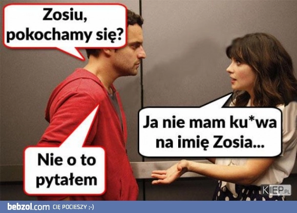 
    Zosiu, mam pytanie