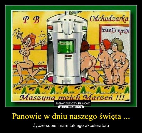 
    Panowie w dniu naszego święta ...