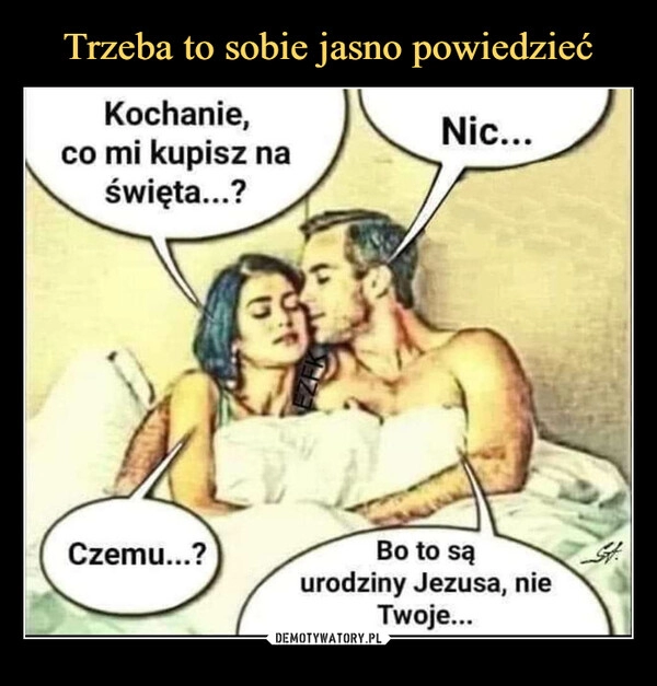 
    
Trzeba to sobie jasno powiedzieć 