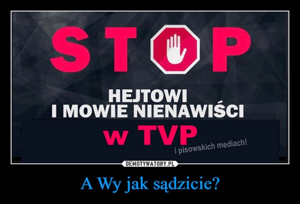 
    A Wy jak sądzicie?