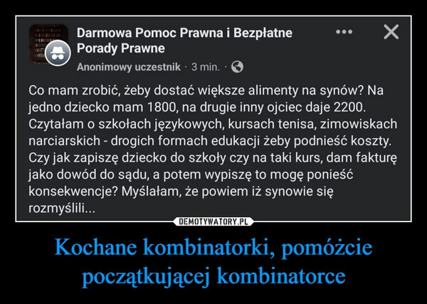 
    Kochane kombinatorki, pomóżcie początkującej kombinatorce