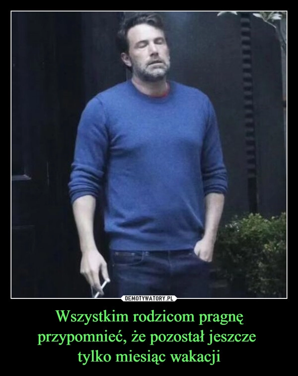 
    Wszystkim rodzicom pragnę przypomnieć, że pozostał jeszcze 
tylko miesiąc wakacji