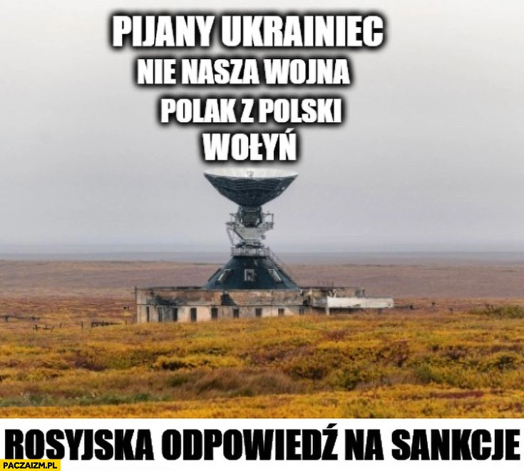 
    Rosyjska odpowiedz na sankcje: pijany Ukrainiec, to nie nasza wojna, polak z polski, Wołyń