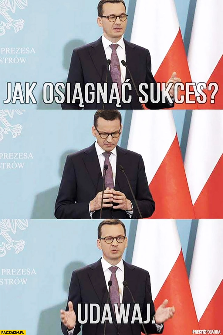 
    Morawiecki radzi jak osiągnąć sukces: udawaj