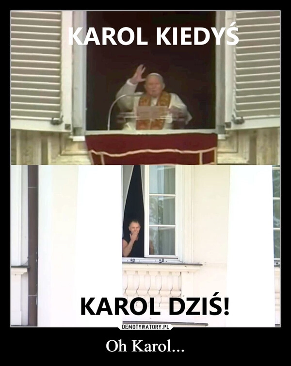 
    Oh Karol...