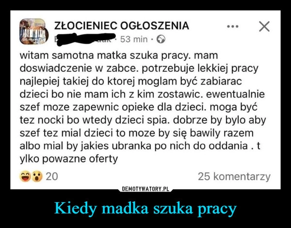 
    Kiedy madka szuka pracy