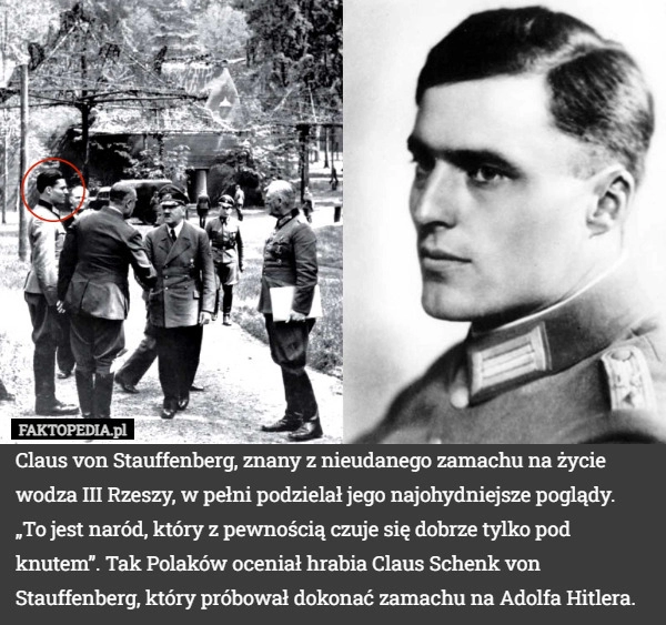 
    Claus von Stauffenberg, znany z nieudanego zamachu na życie wodza III Rzeszy,