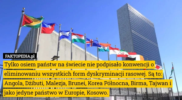 
    Tylko osiem państw na świecie nie podpisało konwencji o eliminowaniu wszystkich