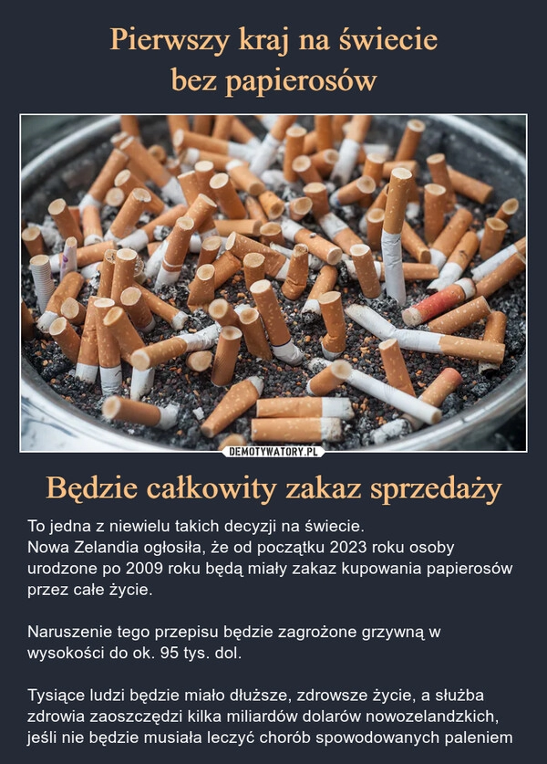 
    
Pierwszy kraj na świecie
bez papierosów Będzie całkowity zakaz sprzedaży 