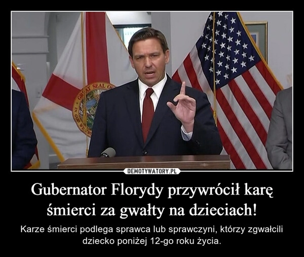 
    Gubernator Florydy przywrócił karę śmierci za gwałty na dzieciach!