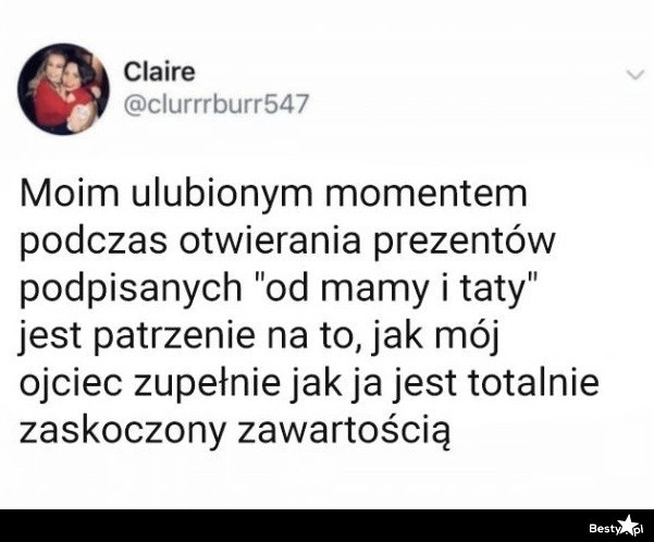 
    Ulubiony moment podczas otwierania prezentów 