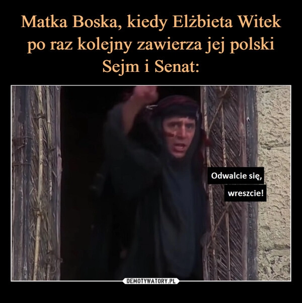 
    Matka Boska, kiedy Elżbieta Witek po raz kolejny zawierza jej polski Sejm i Senat: