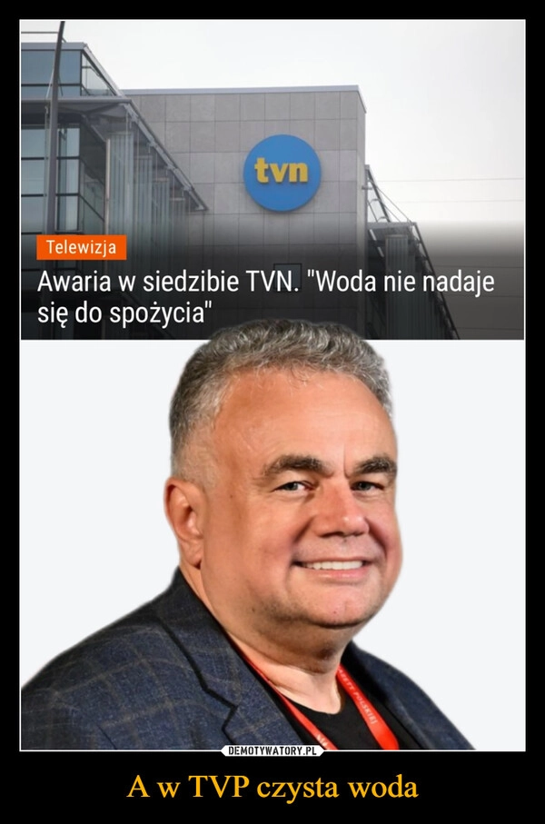 
    A w TVP czysta woda