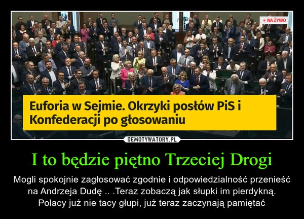 
    I to będzie piętno Trzeciej Drogi