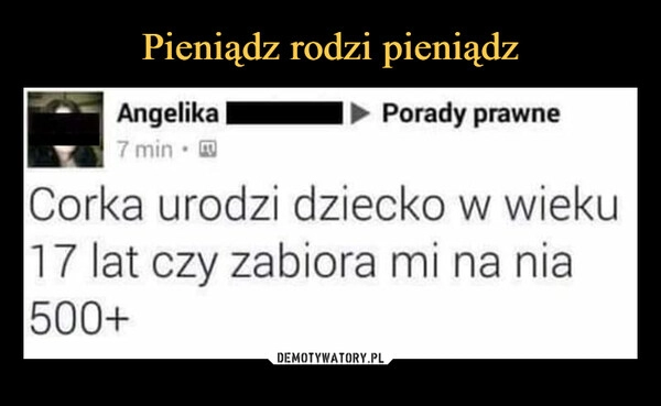 
    Pieniądz rodzi pieniądz