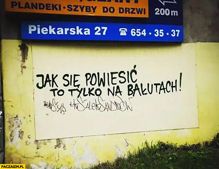 
    Jak się powiesić to tylko na Bałutach napis na murze Łódź