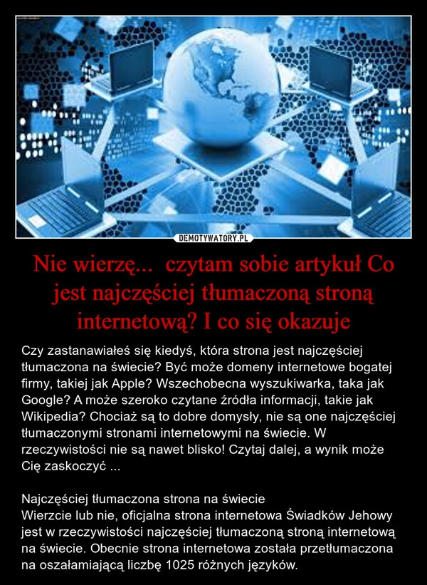 
    Nie wierzę...  czytam sobie artykuł Co jest najczęściej tłumaczoną stroną internetową? I co się okazuje