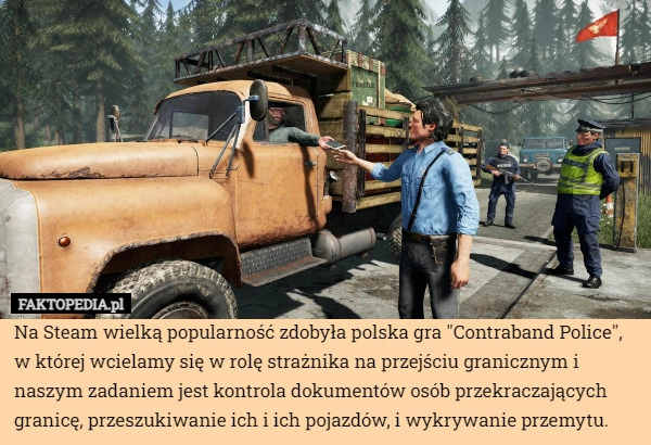 
    Na Steam wielką popularność zdobyła polska gra "Contraband Police",