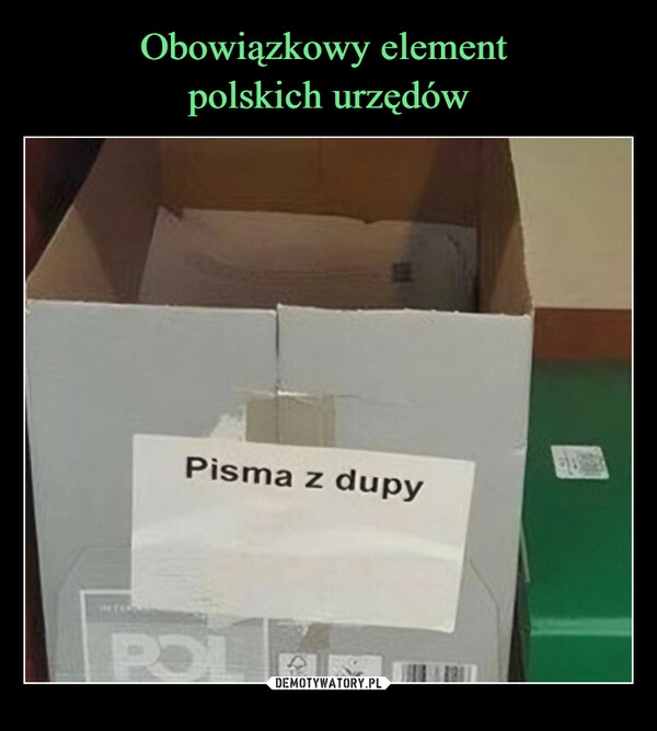 
    Obowiązkowy element 
polskich urzędów