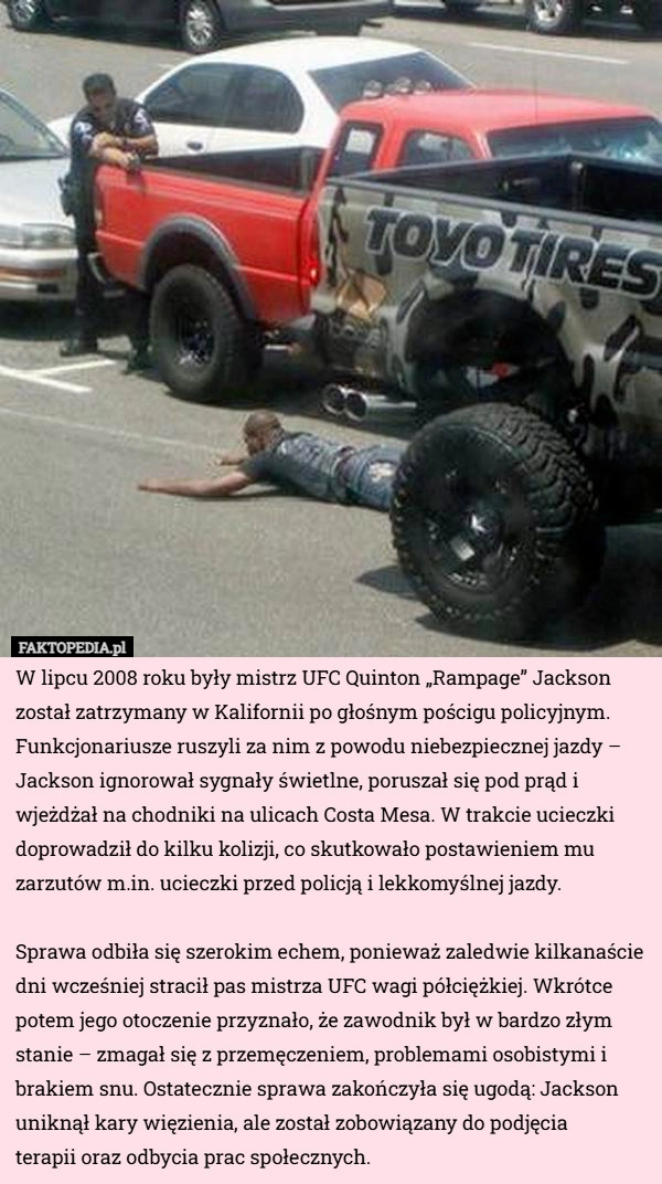 
    W lipcu 2008 roku były mistrz UFC Quinton „Rampage” Jackson został zatrzymany...