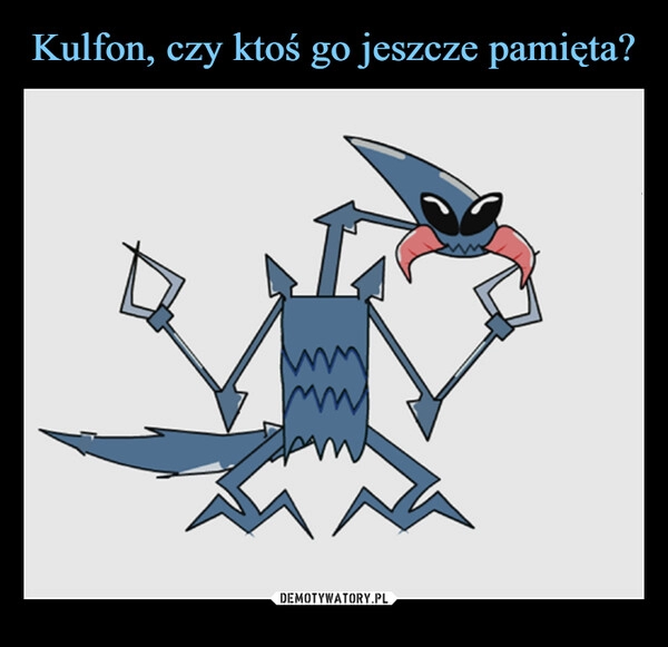 
    Kulfon, czy ktoś go jeszcze pamięta?