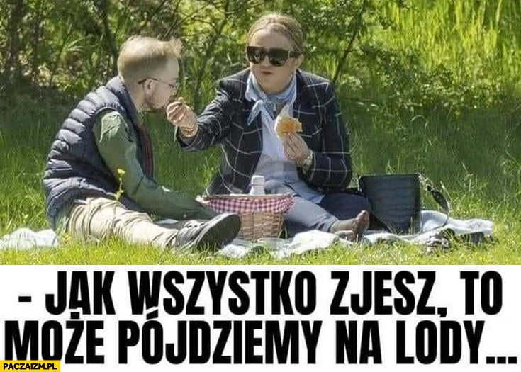 
    Semeniuk karmi Patkowskiego jak wszystko zjesz to może pójdziemy na lody