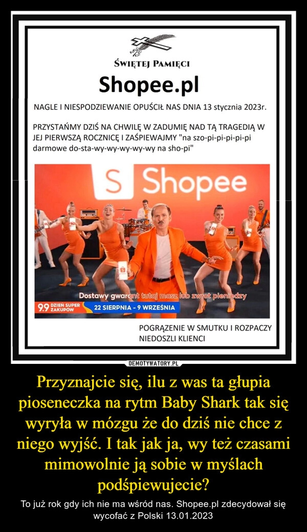 
    Przyznajcie się, ilu z was ta głupia pioseneczka na rytm Baby Shark tak się wyryła w mózgu że do dziś nie chce z niego wyjść. I tak jak ja, wy też czasami mimowolnie ją sobie w myślach podśpiewujecie?