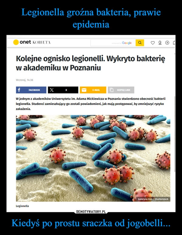 
    Legionella groźna bakteria, prawie epidemia Kiedyś po prostu sraczka od jogobelli...