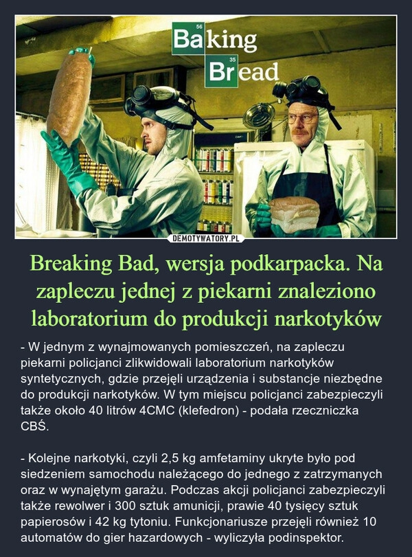 
    Breaking Bad, wersja podkarpacka. Na zapleczu jednej z piekarni znaleziono laboratorium do produkcji narkotyków