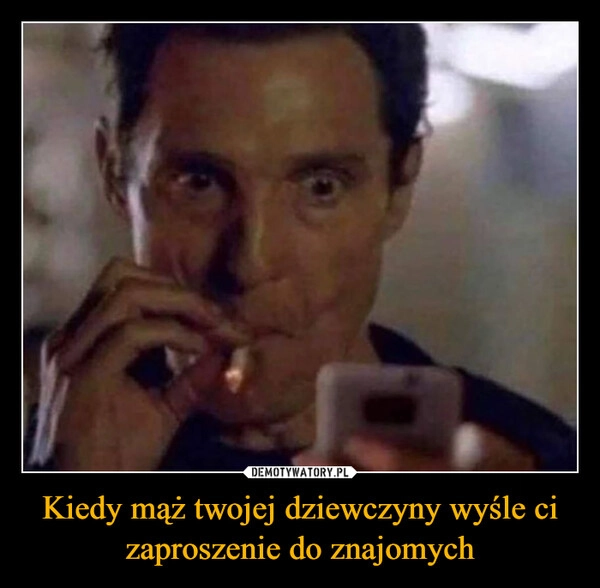 
    Kiedy mąż twojej dziewczyny wyśle ci zaproszenie do znajomych