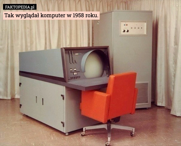 
    Tak wyglądał komputer w 1958 roku.