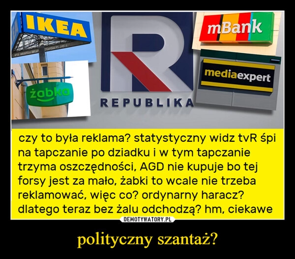 
    polityczny szantaż?