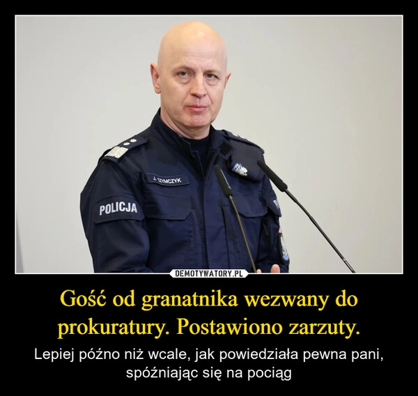 
    Gość od granatnika wezwany do prokuratury. Postawiono zarzuty.