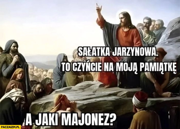 
    Sałatka jarzynowa to czyńcie na moją pamiątkę, a jaki majonez?