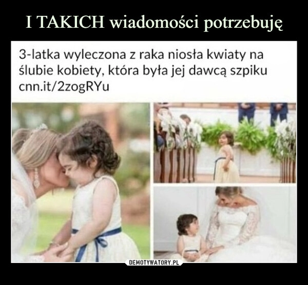 
    I TAKICH wiadomości potrzebuję