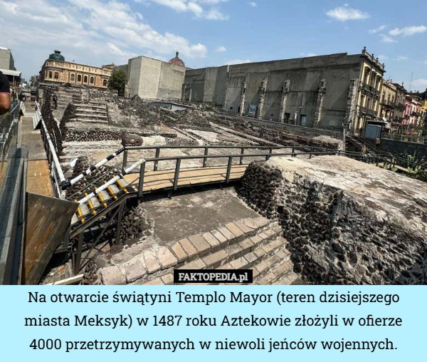
    Na otwarcie świątyni Templo Mayor (teren dzisiejszego miasta Meksyk) w 1487