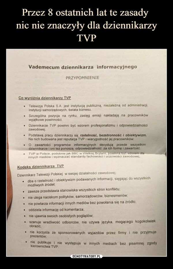 
    Przez 8 ostatnich lat te zasady 
nic nie znaczyły dla dziennikarzy TVP