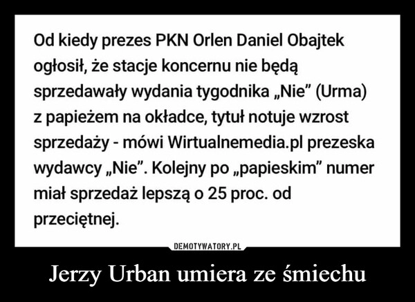 
    Jerzy Urban umiera ze śmiechu